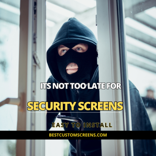 It never too late to install security screens in your home.